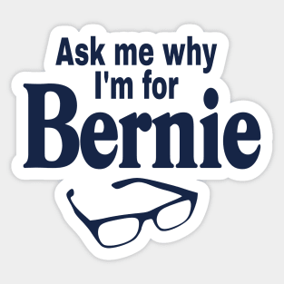 Ask Me Why I'm For Bernie Sticker
